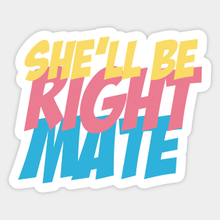 She'll be right mate Sticker